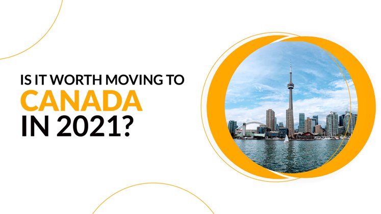 Is it worth moving to Canada in 2021?