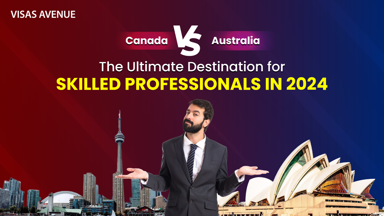 Australia vs Canada: The Ultimate Destination for Skilled Professionals in 2024