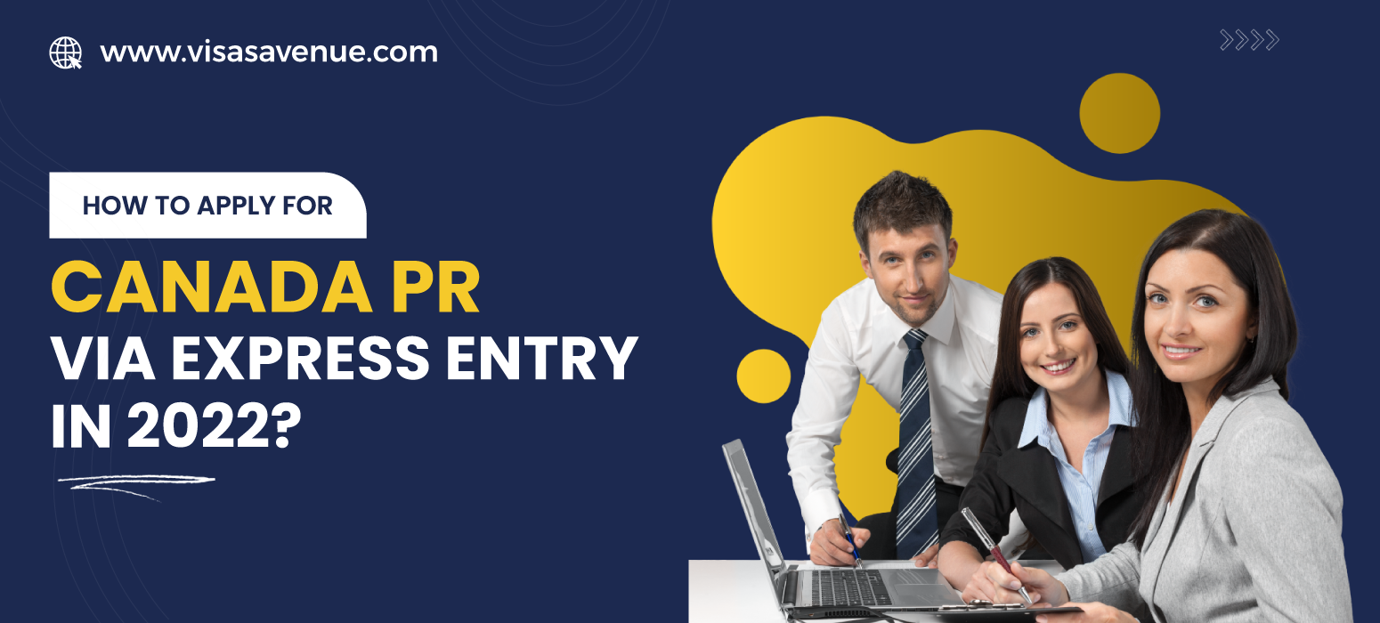 How to Apply for Canada PR via Express Entry in 2022?