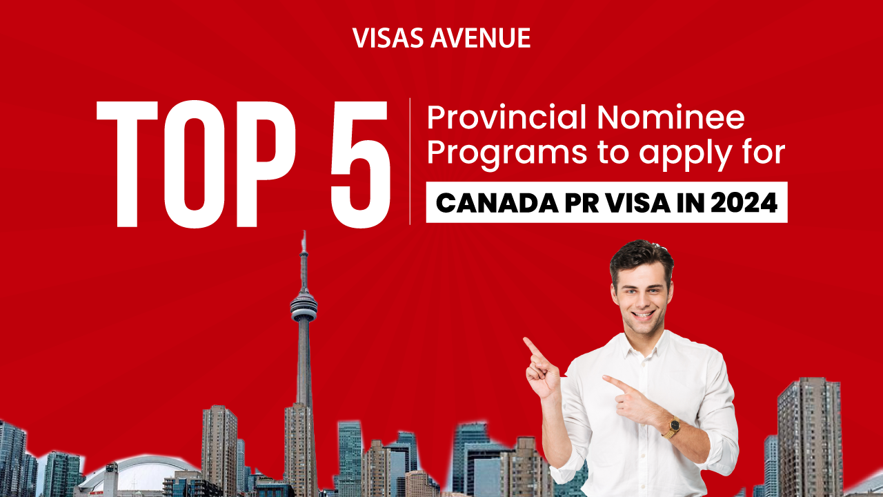 Top 5 Provincial Nominee Programs to apply for Canada PR Visa in 2024