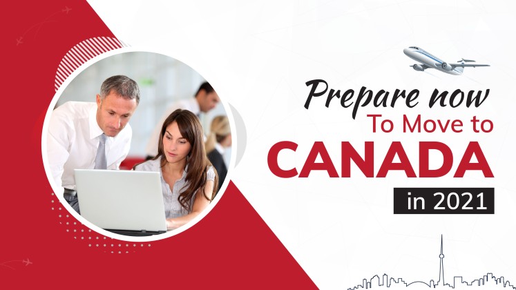 Are you planning to Move to Canada in 2021? Get your Immigration file ready now