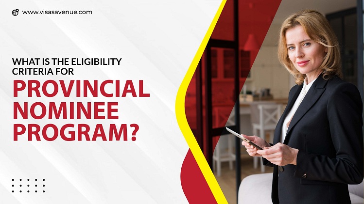 What is the eligibility criteria for Provincial Nominee Program?