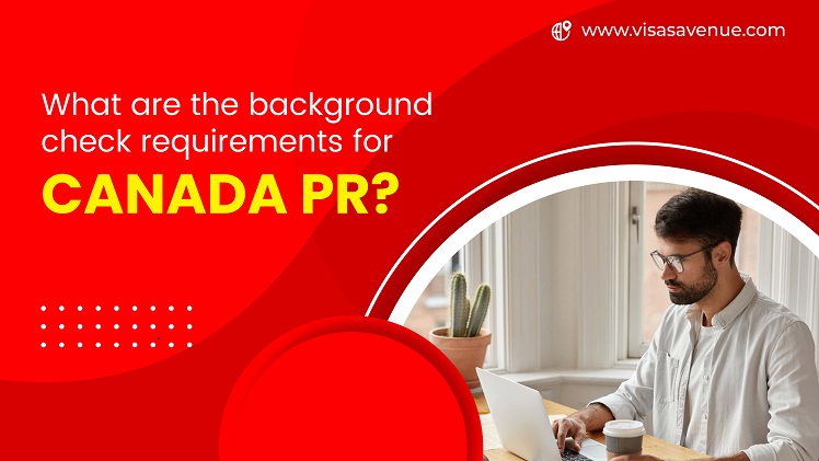 What are the background check requirements for Canada PR?