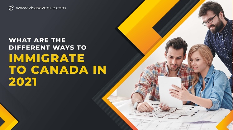 What are the different ways to immigrate to Canada in 2021?