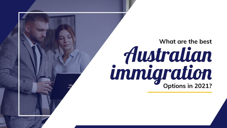 What are the best Australia immigration options in 2021?