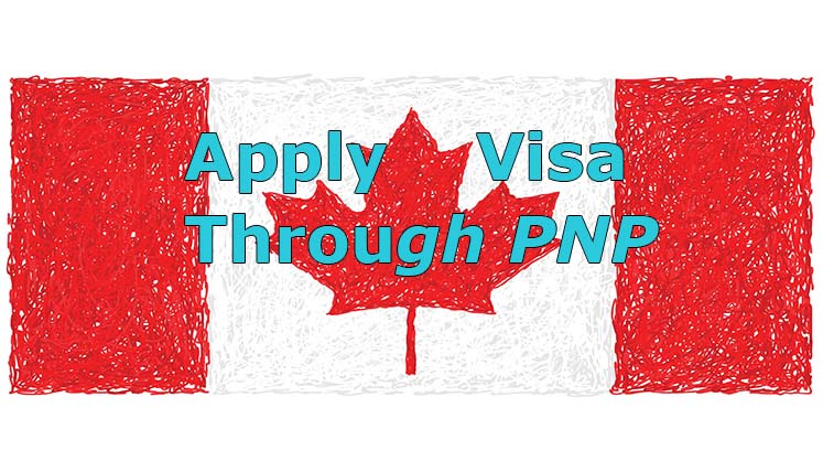 How to Apply for Canadian Visa through a Provincial Nominee Program (PNP)?