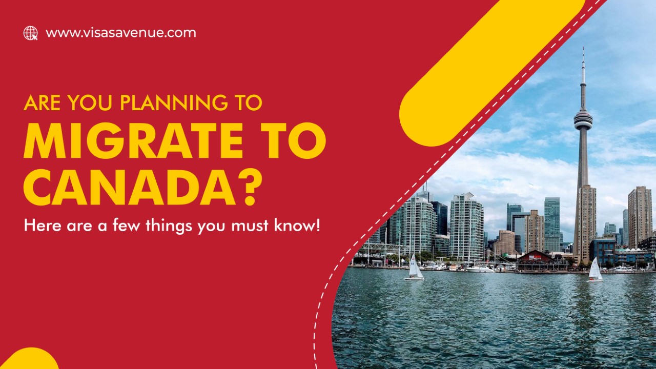 Are you planning to migrate to Canada? Here are a few things you must know!