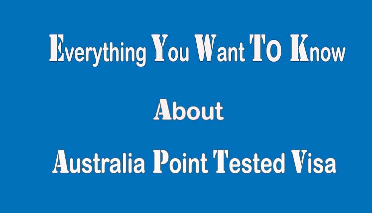 Everything You Want to know about Point Tested Skilled Visas in Australia