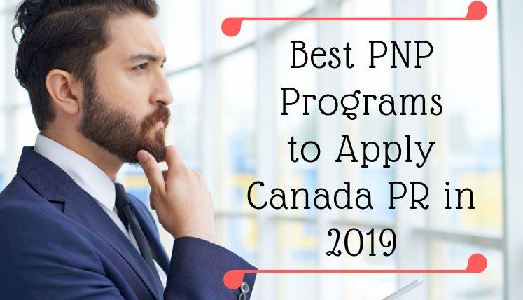 Best Provincial Nominee Programs to Apply Canada PR in 2019