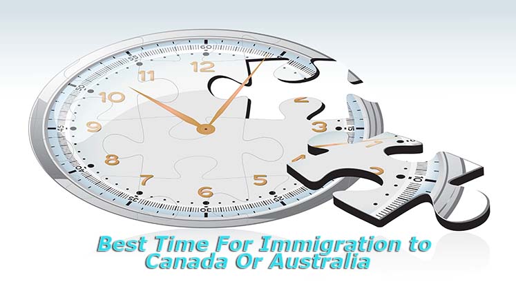 When is the best time for immigration to Canada or Australia?