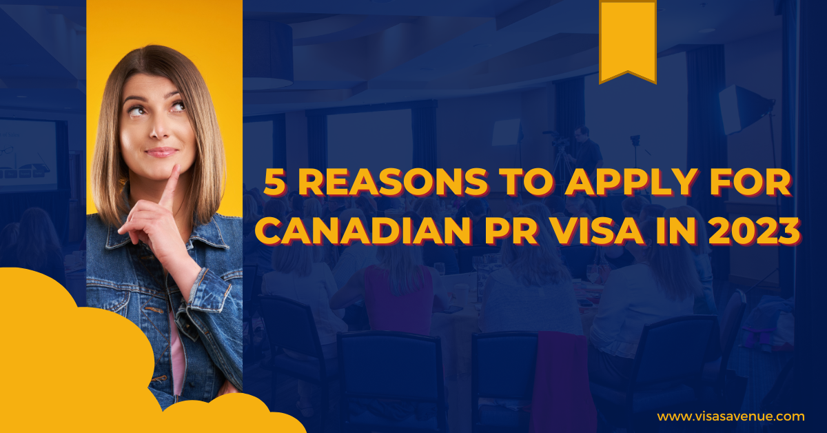 5 Reasons to apply for Canadian PR Visa in 2023