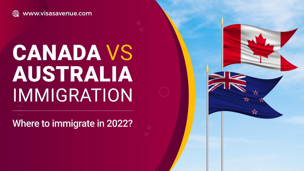 Canada Vs Australia Immigration: Where to immigrate in 2022?