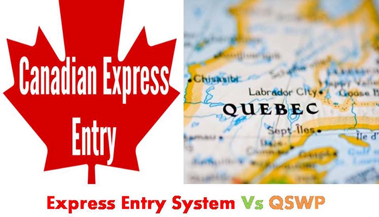 Express Entry System Vs QSWP- Which one is better to apply to get PR Visa in Canada
