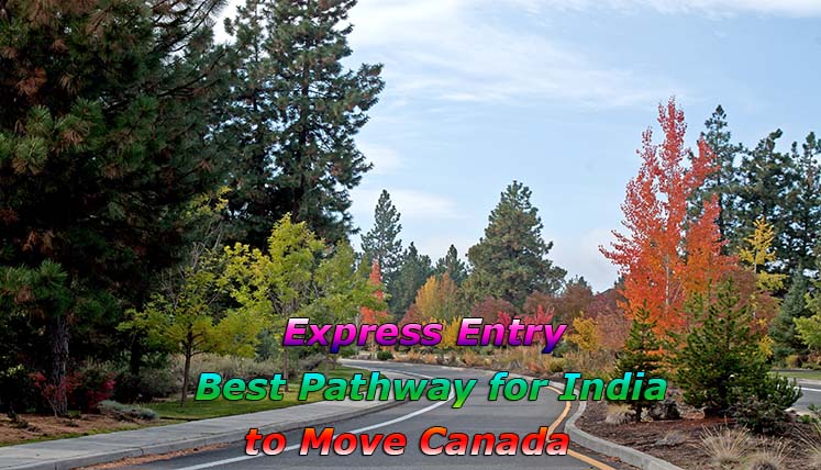 Is Express Entry the Best Pathway for Indians to move to Canada?