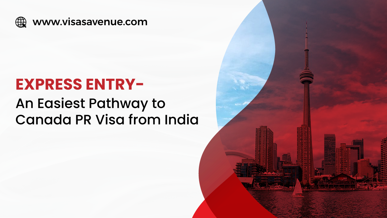 Express Entry- An Easiest Pathway to Canada PR Visa from India
