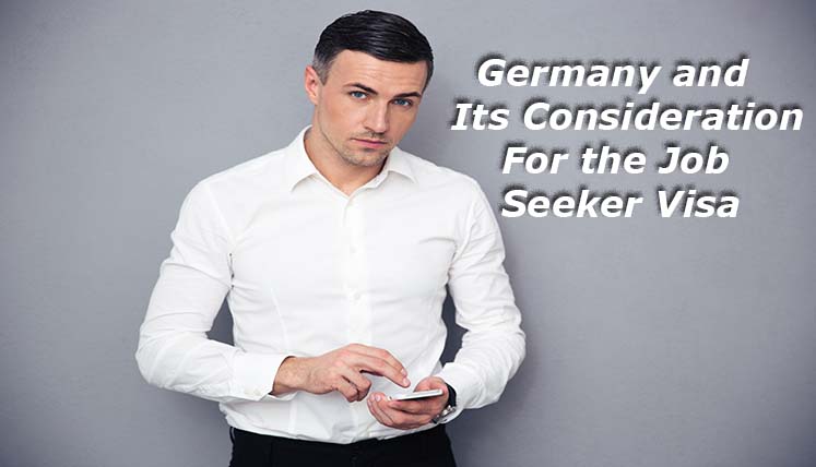Germany and its Considerations for the Job Seeker Visa!