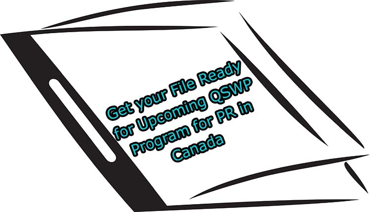 Get Your File Ready for Upcoming QSWP Program for Permanent Residency in Canada