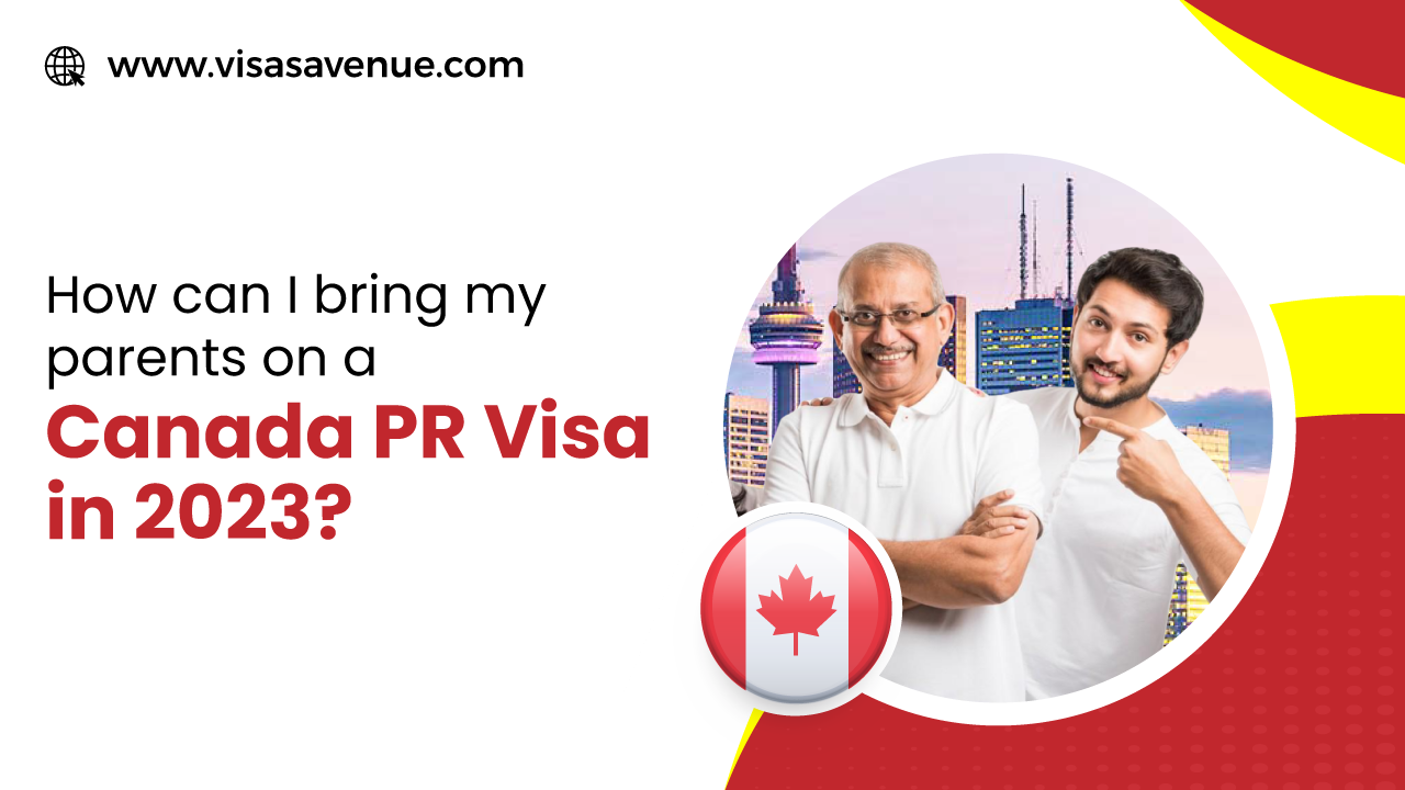 How can I bring my parents on Canada PR Visa in 2023?