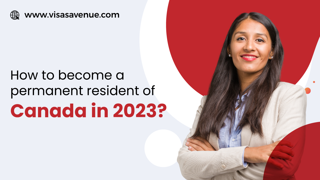 How to become a permanent resident of Canada in 2023