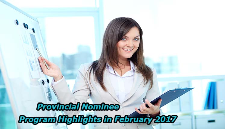 Key Provincial Nominee Program (PNP) Highlights in February, 2017