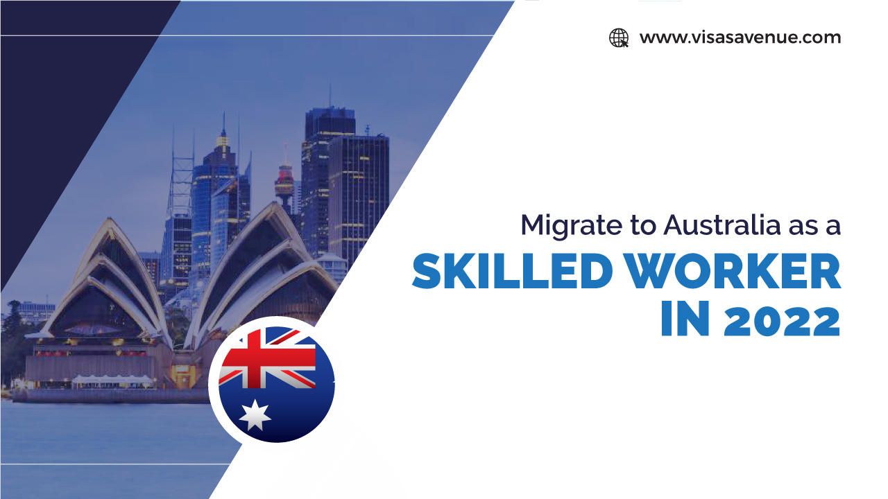Migrate to Australia as a Skilled Worker in 2022