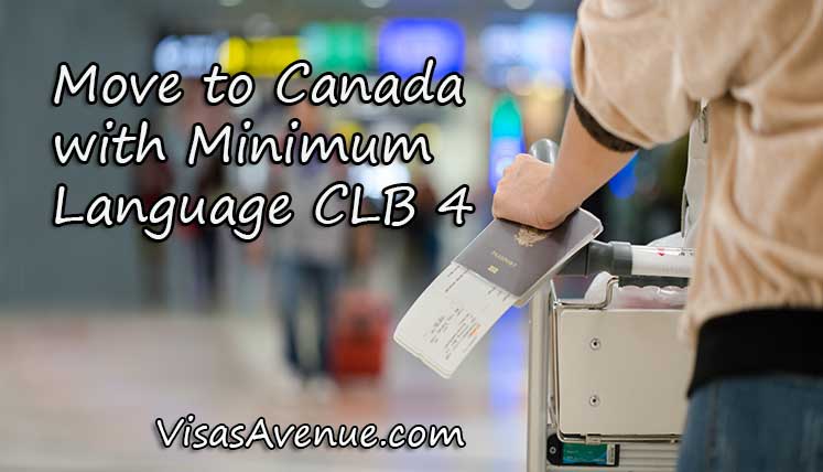 Move to Canada with language requirement as low as CLB 4