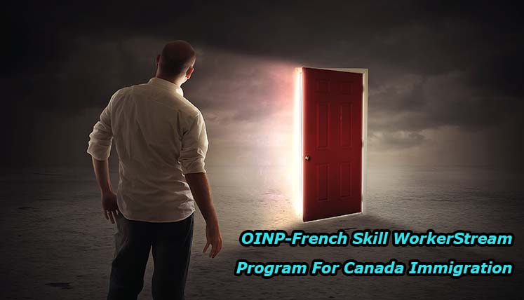 OINP- French Speaking Skilled Worker Stream - a Key Pathway for Canada Immigration