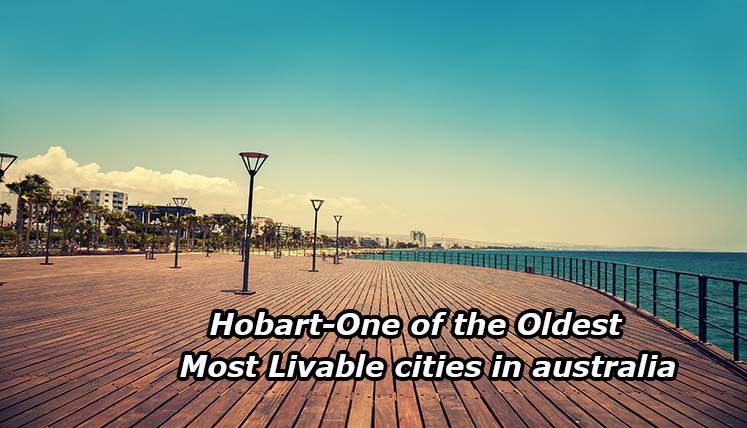 Immigrate to Hobart- One of the oldest and most livable cities in Australia