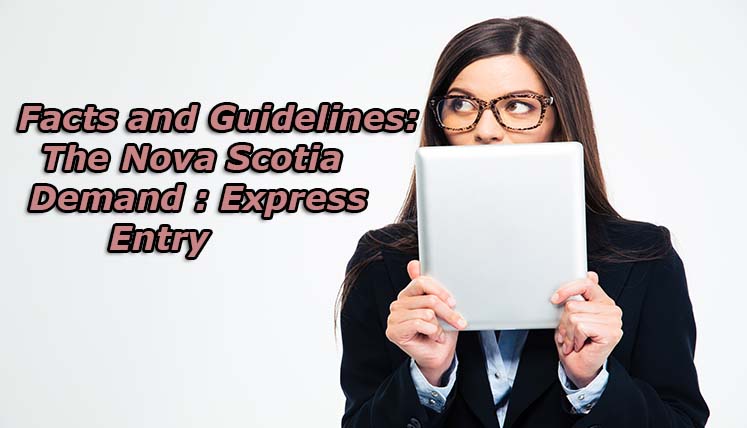 Facts and Guidelines: The Nova Scotia Demand: Express Entry!