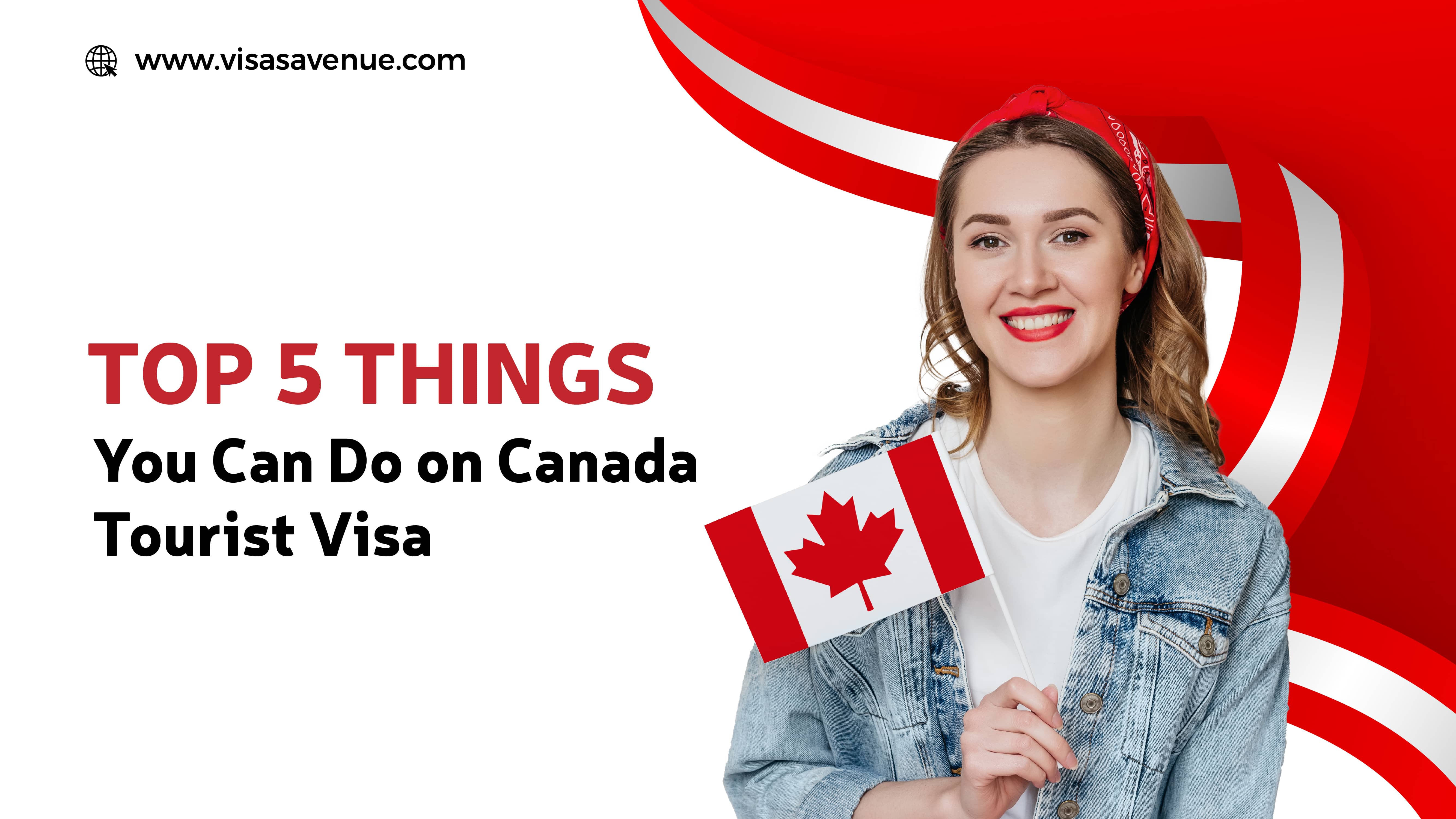Top 5 Things You Can Do on Canada Tourist Visa