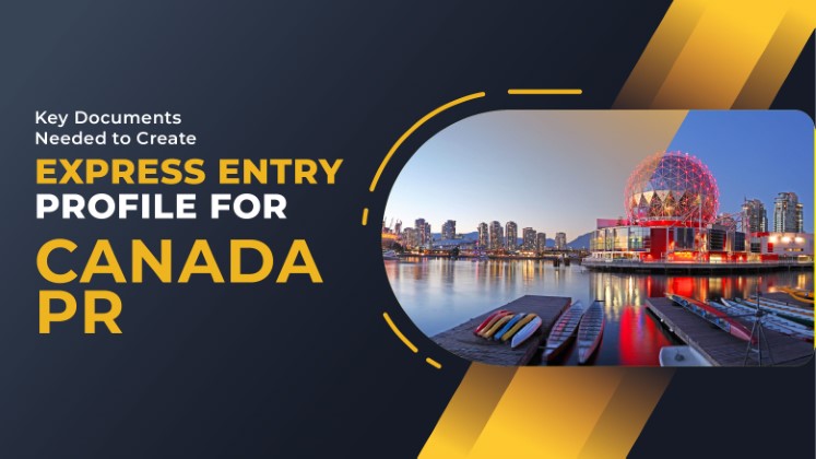 What are the Two Key Documents Needed to Create Express Entry Profile for Canada PR?
