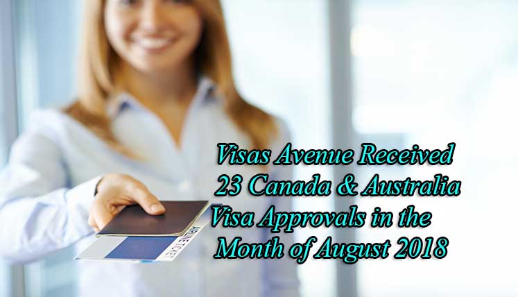 Visas Avenue Received 23 Canada & Australia Visa Approvals in the Month of August, 2018