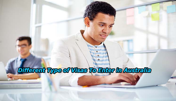 What are the different types of visas to Enter in Australia?