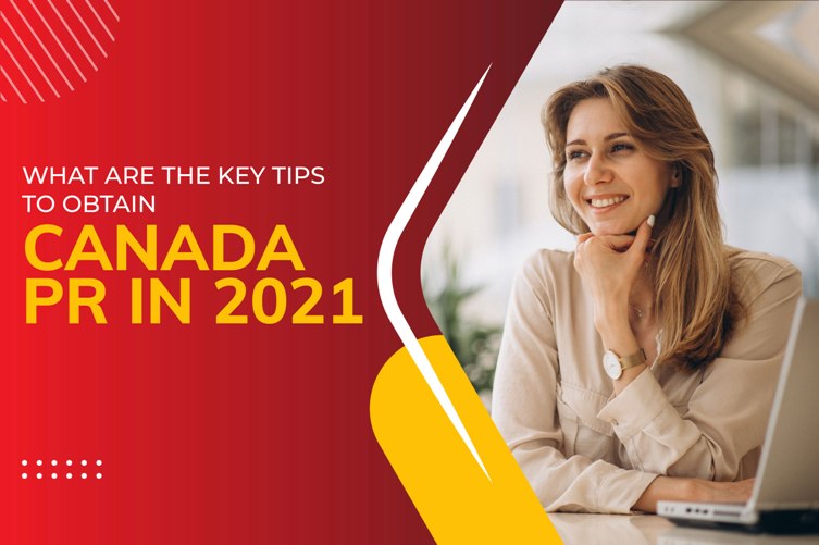 What are the key tips to obtain Canada PR in 2021?