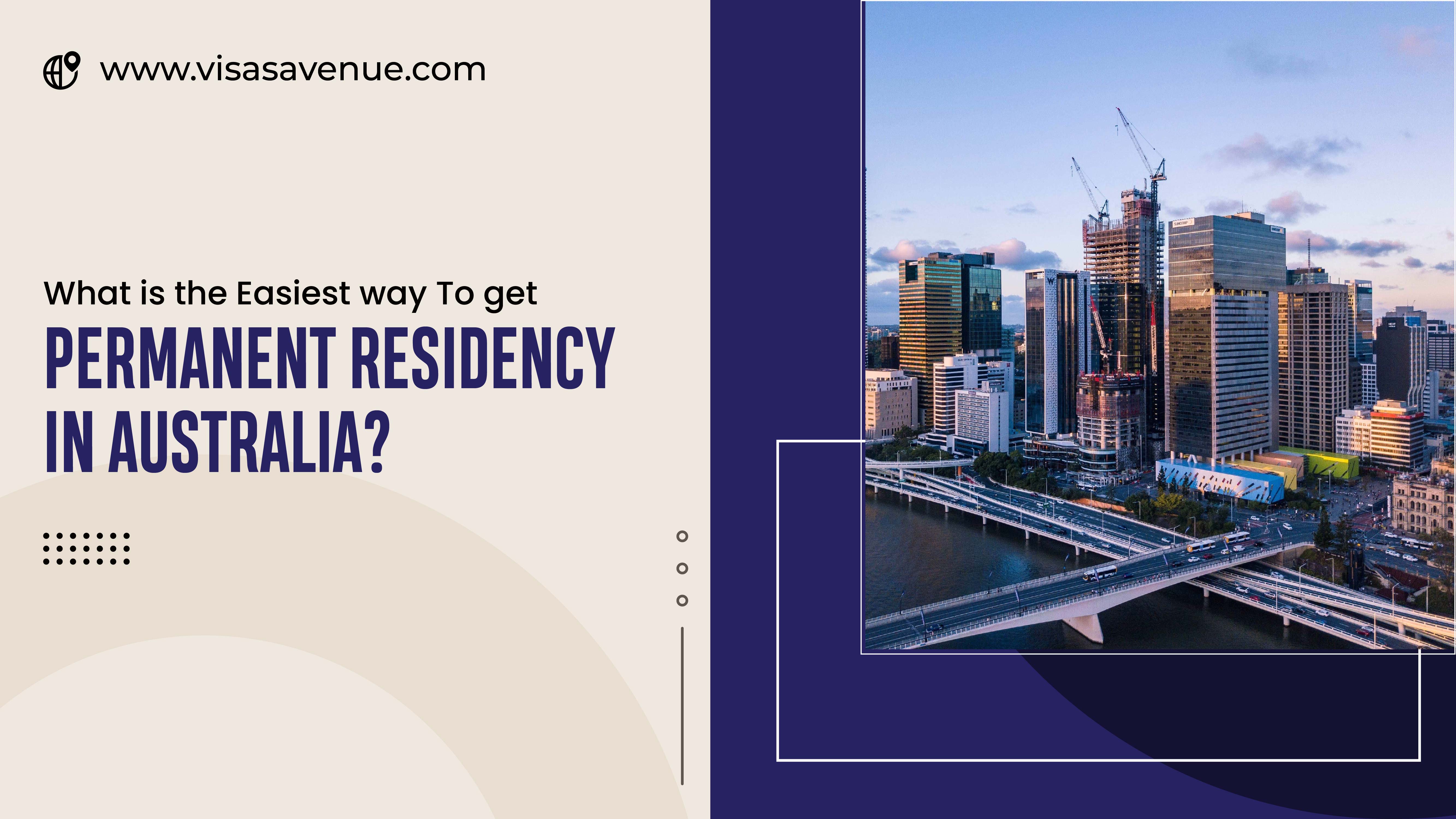What is the easiest way to get Permanent Residency in Australia?