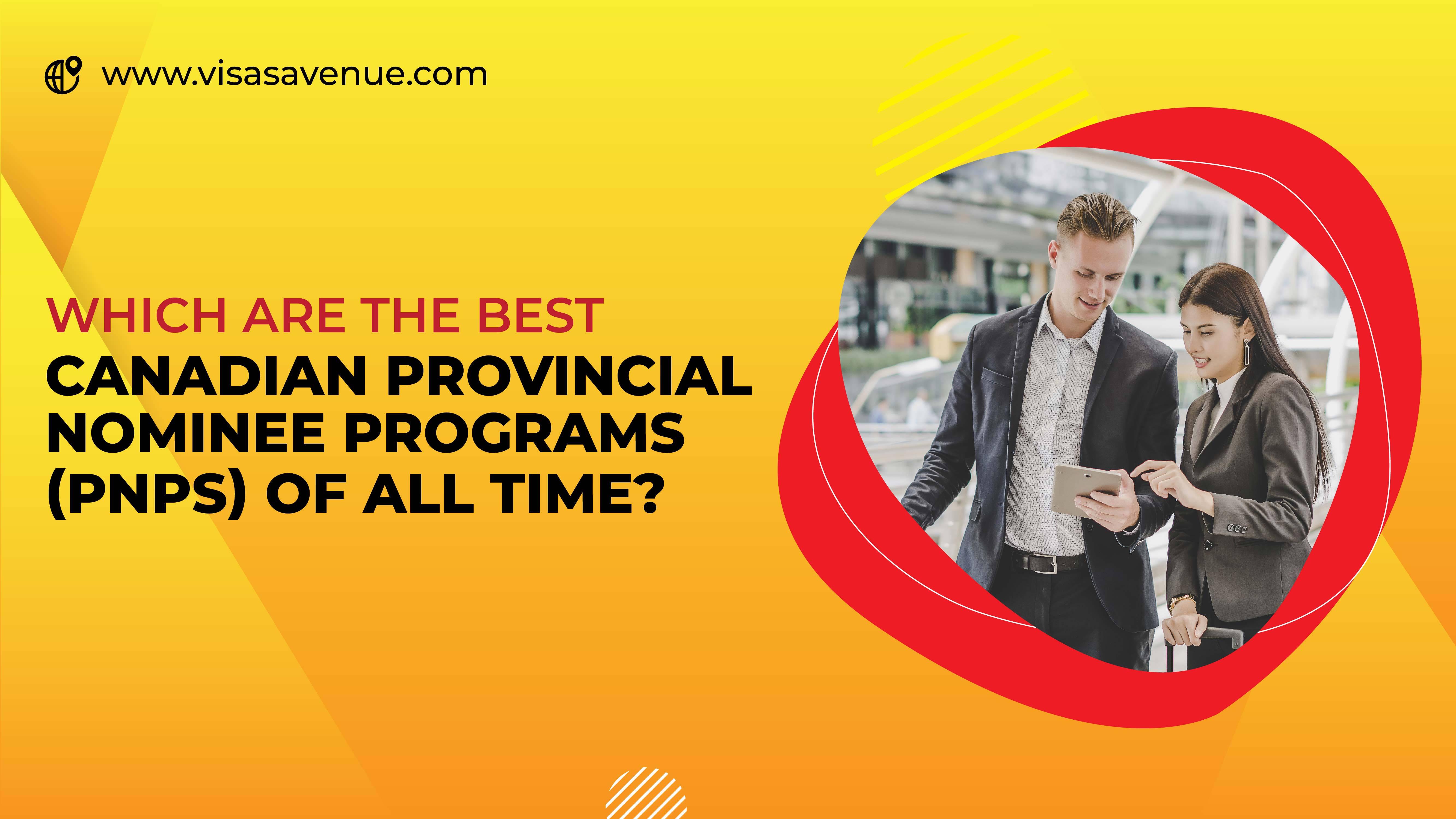 Which are the best Canadian Provincial Nominee Programs(PNPs) of all time?