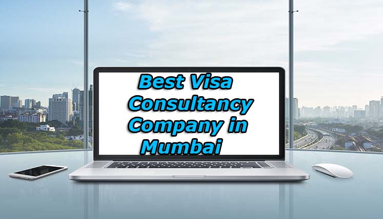 Which is the Best Visa Consultancy Company in Mumbai?