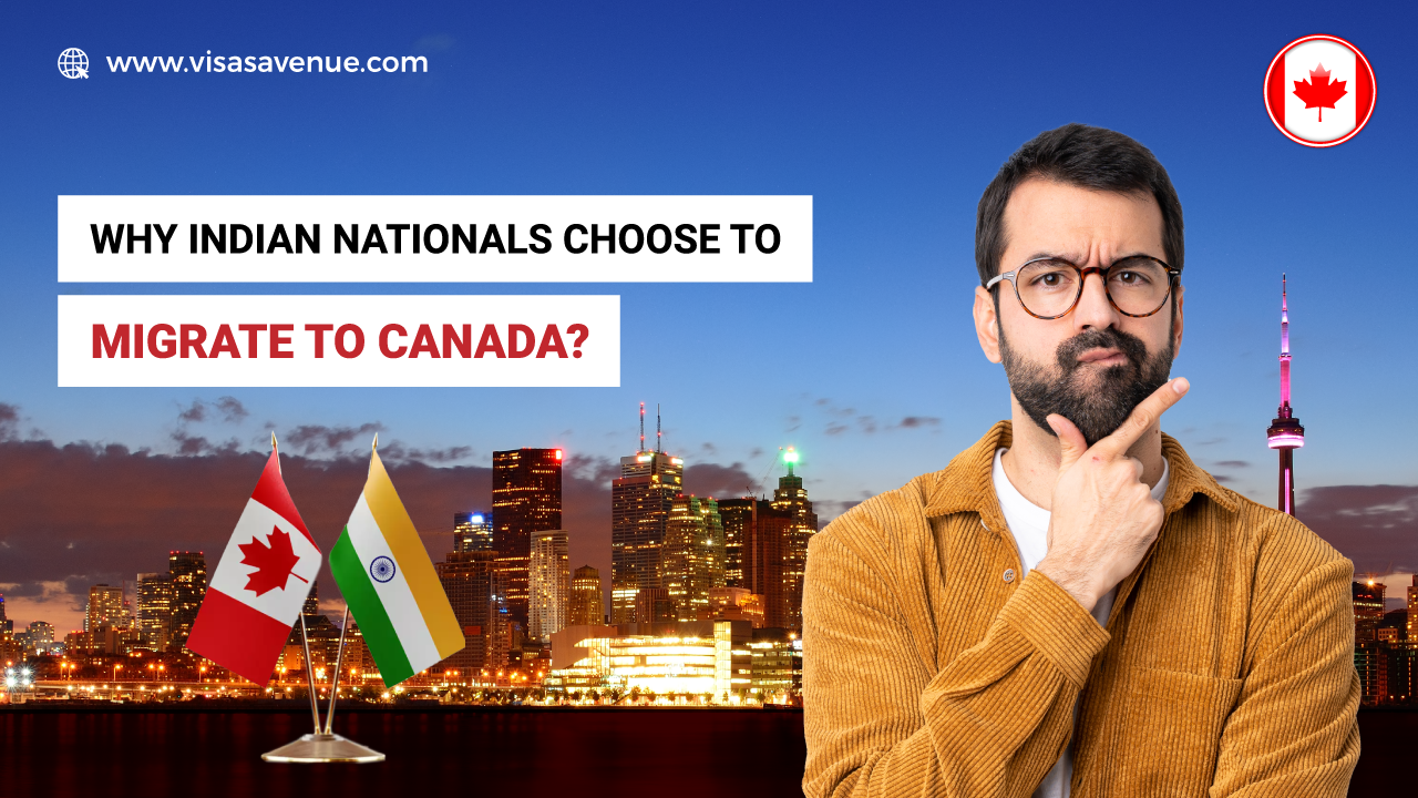 Why Indian Nationals Choose to Migrate to Canada?