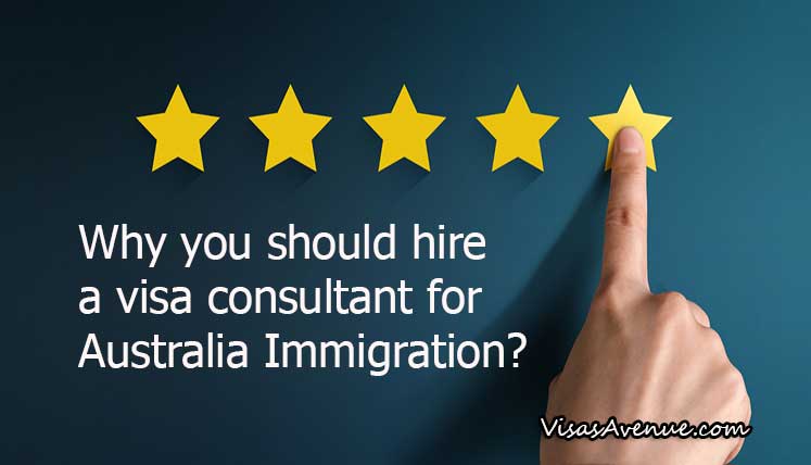 Immigration to Australia  Why hiring a trusted Visa Consultant has become Essential?