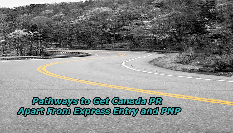 What are the other pathways to get Canadian PR Apart from Express Entry and PNPs?